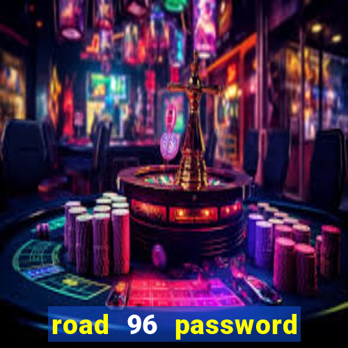 road 96 password happy taxi